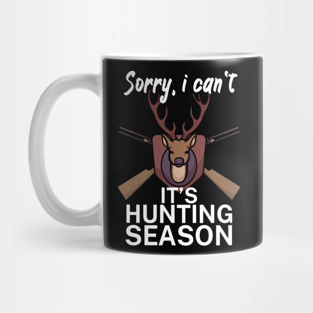 Sorry I can’t It’s hunting season by maxcode